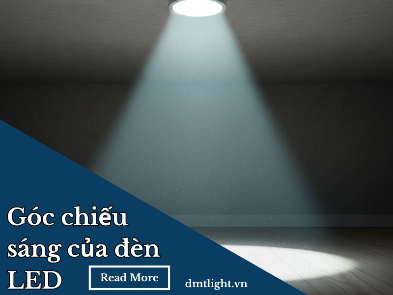 Góc chiếu sáng của đèn LED là gì