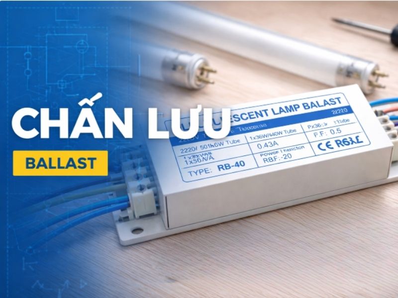 Chi tiết Chấn lưu (ballast) là gì